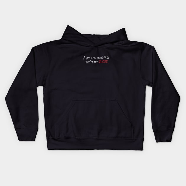 if you can read this you're too close Kids Hoodie by minimalstore